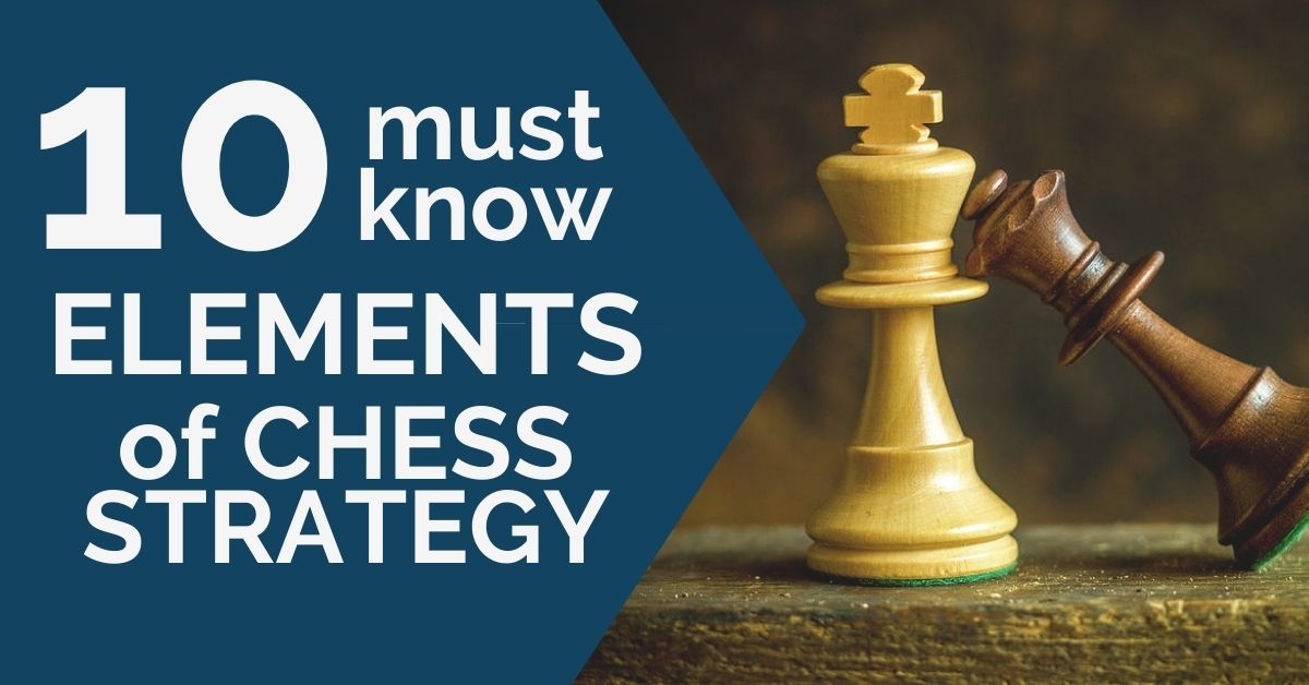 Chess Strategy: 10 Must-Know Elements of It - TheChessWorld